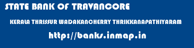 STATE BANK OF TRAVANCORE  KERALA THRISSUR WADAKANCHERRY THRIKKANAPATHIYARAM  banks information 